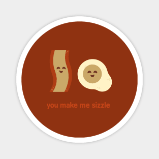 You Make Me Sizzle Magnet